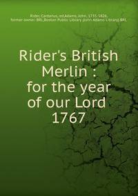 Rider`s British Merlin : for the year of our Lord .. 1767