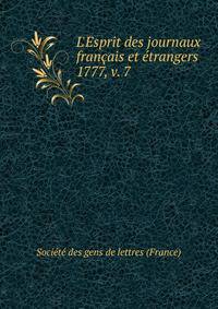 L`Esprit des journaux franais et trangers. 1777, v. 7