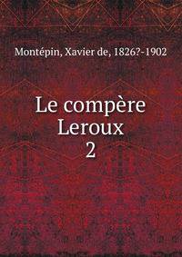 Le compre Leroux. 2