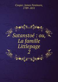Satansto : ou, La famille Littlepage. 2