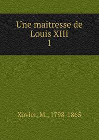 Une maitresse de Louis XIII. 1