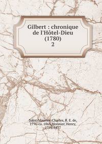 Gilbert : chronique de l'H?tel-Dieu (1780)