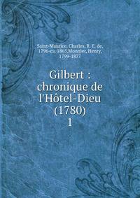 Gilbert : chronique de l'H?tel-Dieu (1780)
