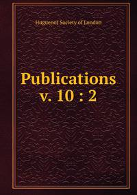 Publications. v. 10 : 2