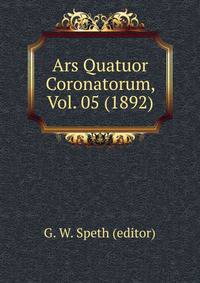 Ars Quatuor Coronatorum, Vol. 05 (1892)