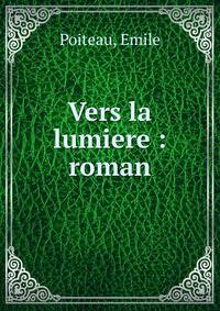 Vers la lumiere : roman
