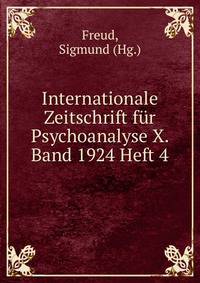 Internationale Zeitschrift fur Psychoanalyse X. Band 1924 Heft 4