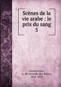 Scnes de la vie arabe : le prix du sang. 5
