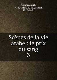 Scnes de la vie arabe : le prix du sang. 3