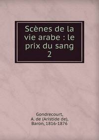 Scnes de la vie arabe : le prix du sang. 2