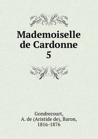 Mademoiselle de Cardonne. 5