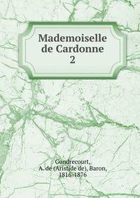 Mademoiselle de Cardonne. 2