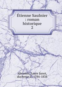tienne Saulnier : roman historique. 2