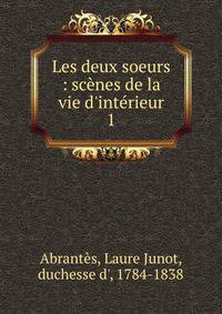 Les deux soeurs : sc?nes de la vie d'int?rieur