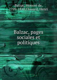 Balzac, pages sociales et politiques