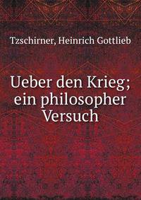 Ueber den Krieg; ein philosopher Versuch