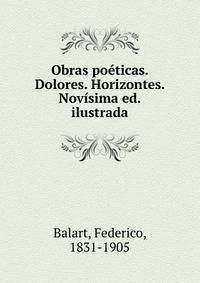 Obras poeticas. Dolores. Horizontes. Novisima ed. ilustrada