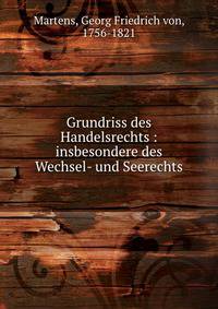 Grundriss des Handelsrechts : insbesondere des Wechsel- und Seerechts