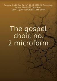 The gospel choir, no. 2 microform