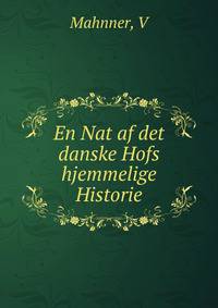 En Nat af det danske Hofs hjemmelige Historie