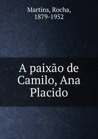 A paix?o de Camilo, Ana Placido