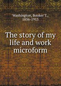 The story of my life and work microform