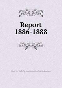 Report. 1886-1888