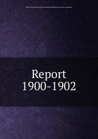 Report. 1900-1902