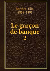 Le garon de banque. 2