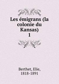 Les migrans (la colonie du Kansas). 1