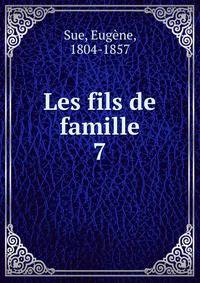 Les fils de famille. 7