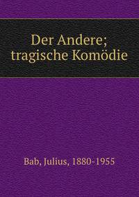 Der Andere; tragische Kom?die
