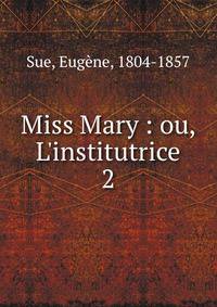 Miss Mary : ou, L'institutrice