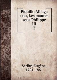 Piquillo Alliaga : ou, Les maures sous Philippe III. 3