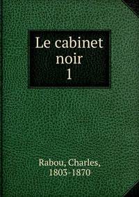 Le cabinet noir. 1