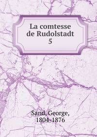 La comtesse de Rudolstadt. 5