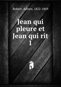Jean qui pleure et Jean qui rit. 1