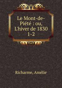 Le Mont-de-Pi?t? : ou, L'hiver de 1830