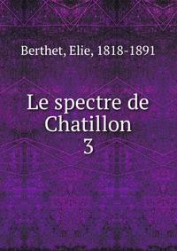 Le spectre de Chatillon. 3