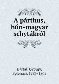 A parthus, hun-magyar schytakrol