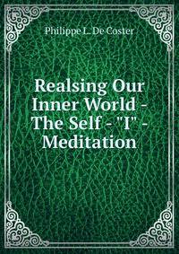 Realsing Our Inner World - The Self - "I" - Meditation