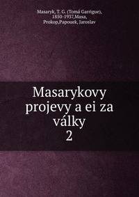 Masarykovy projevy a ei za vlky. 2