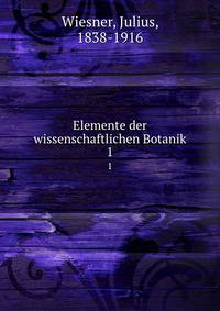 Elemente der wissenschaftlichen Botanik. 1