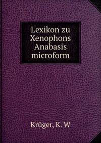 Lexikon zu Xenophons Anabasis microform