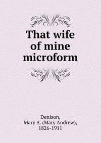 That wife of mine microform