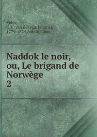 Naddok le noir, ou, Le brigand de Norwge. 2