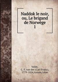 Naddok le noir, ou, Le brigand de Norwge. 1