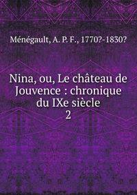 Nina, ou, Le chteau de Jouvence : chronique du IXe sicle. 2