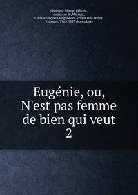 Eug?nie, ou, N'est pas femme de bien qui veut