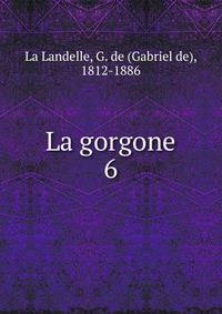 La gorgone. 6